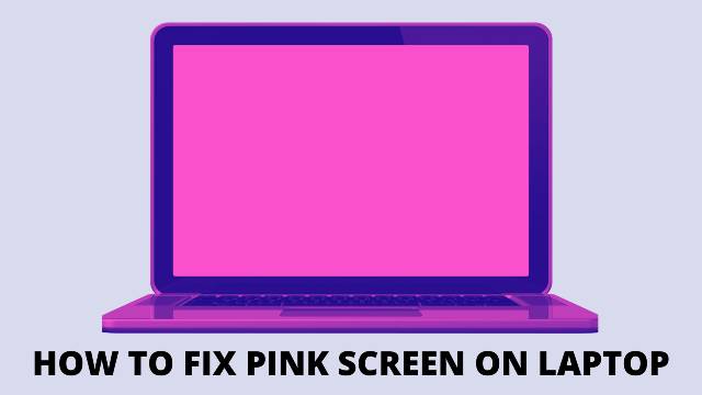 How to fix pink screen on laptop