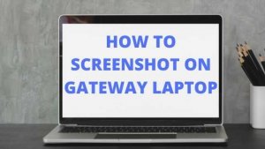 how to screenshot on gateway laptop