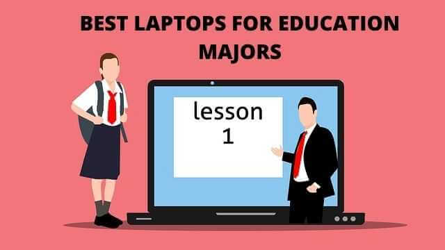 What Is The Best Laptop For Education Majors Best Laptops for Education Majors Laptops for Teachers (Top 7 in 2022)