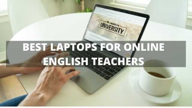 best laptops for online english teachers