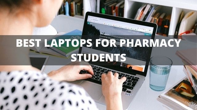 best laptops for pharmacy students