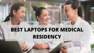 best laptops for medical residency