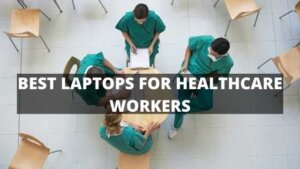 best laptops for healthcare workers