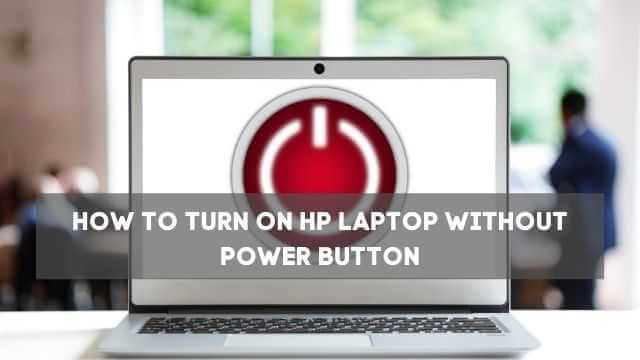 how to turn on hp laptop without power button
