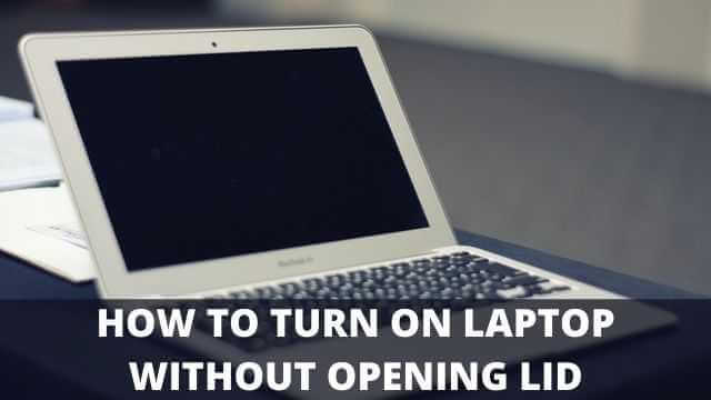 how to turn on laptop without opening lid