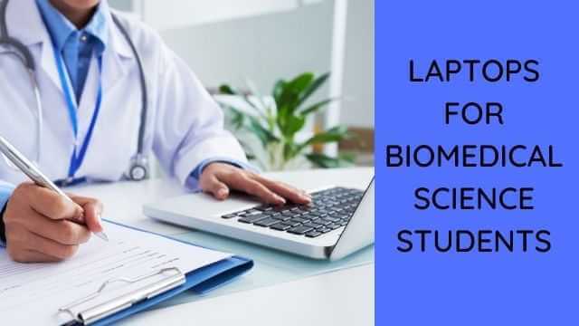 Best laptops for biomedical science students