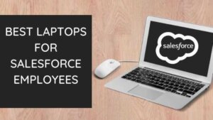 best laptops for salesforce employees