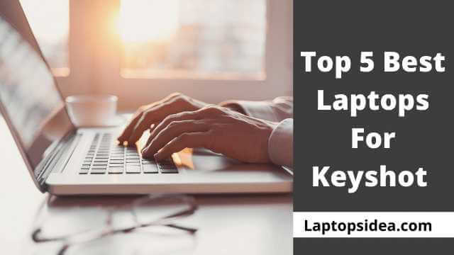 Best Laptops For Keyshot