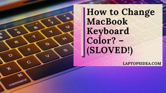 how-to-change-macbook-keyboard-color-5-easy-steps