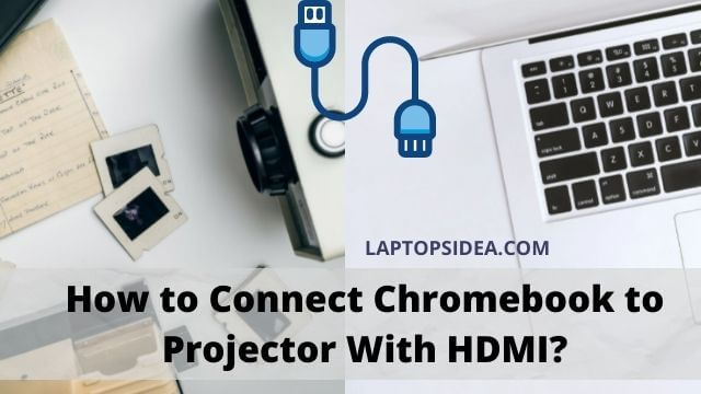 how to connect Chromebook to projector with HDMI