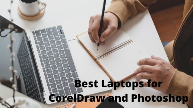 best laptops for CorelDraw and Photoshop