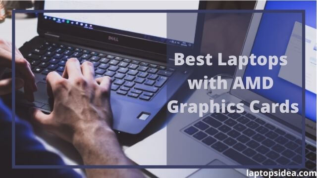 Best Laptops with AMD Graphics Cards
