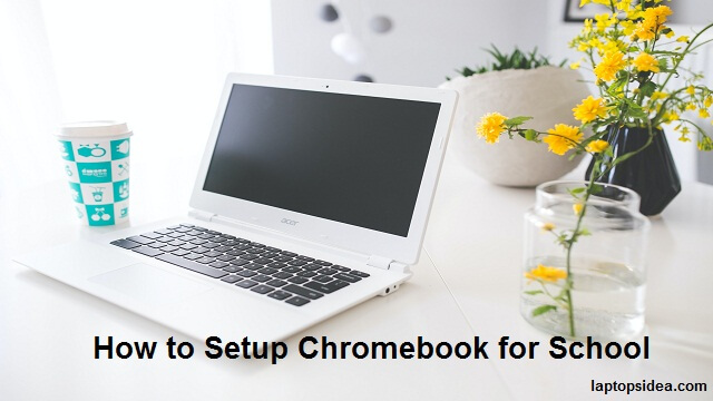 How to set up chromebook for school