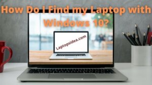 How Do I find my Laptop with Windows