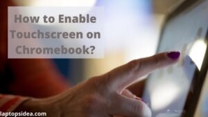 How to Enable Touchscreen on Chromebook