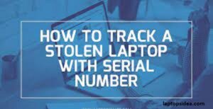 How to track a stolen hp laptop with a serial number