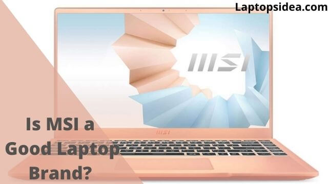 Is MSI a good laptop brand