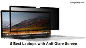 best laptops with anti-glaring screens