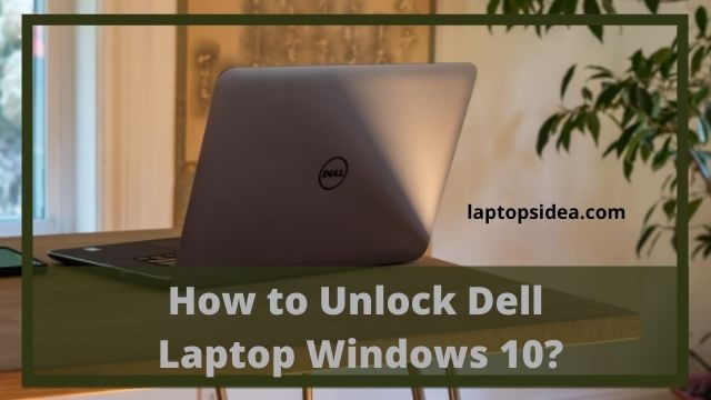 how to unlock dell laptop windows 10