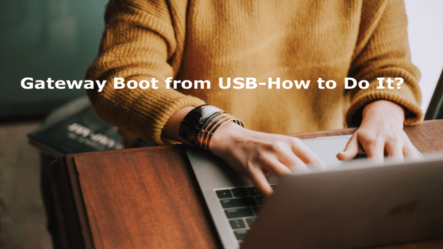 Gateway Boot from USB-How to Do It? Steps