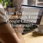 How To Remove Thumbnails From Google Chrome Homepage?