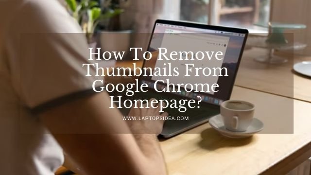 How To Remove Thumbnails From Google Chrome Homepage?