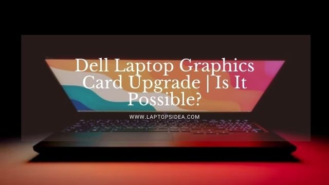 Dell Laptop Graphics Card Upgrade