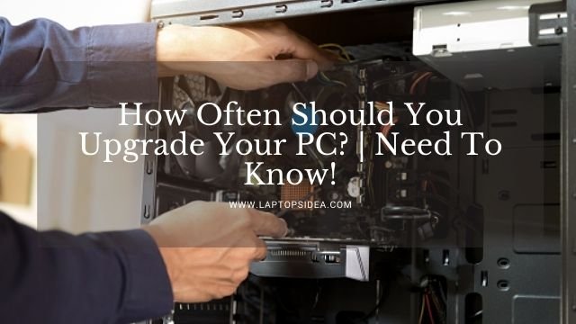 How Often Should You Upgrade Your PC