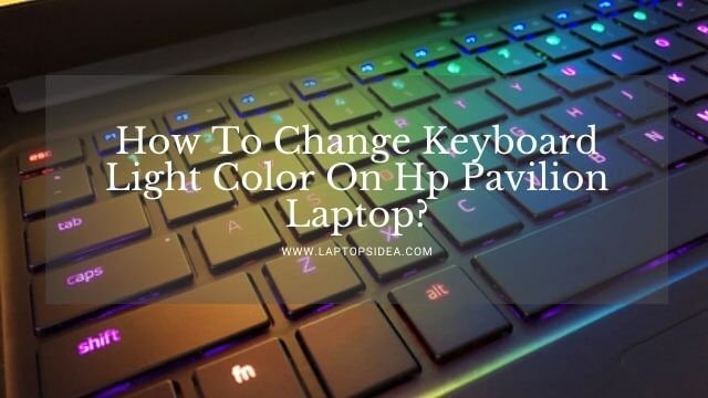 How To Change Keyboard Light Color On Hp Pavilion Laptop