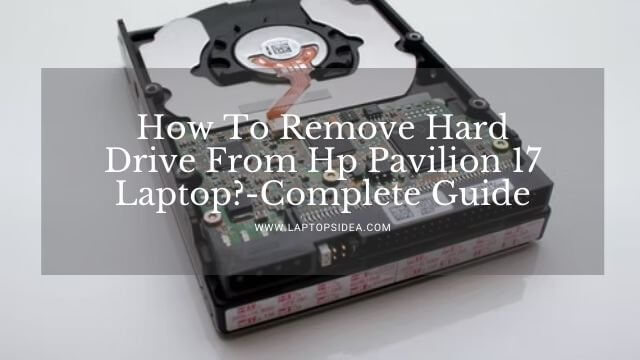 How To Remove Hard Drive From Hp Pavilion 17 Laptop?