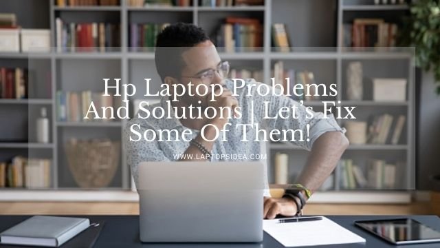 Hp Laptop Problems And Solutions