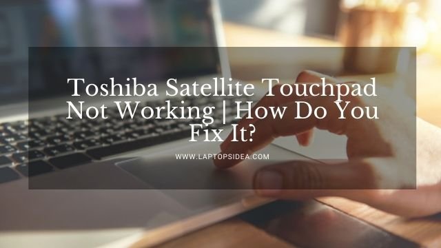 Touchpad Issues On Toshiba Satellite S50