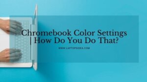 Chromebook Color Settings
