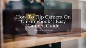 How To Flip Camera On Chromebook?