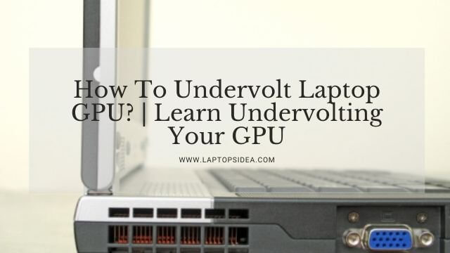 How To Undervolt Laptop GPU