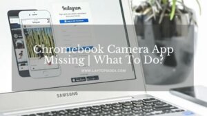 Chromebook Camera App Missing