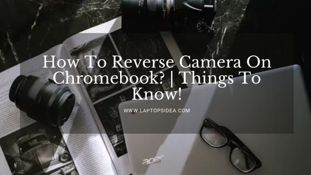 How To Reverse Camera On Chromebook