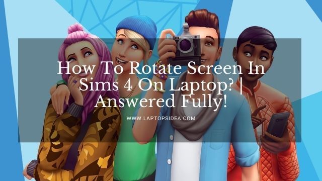 How To Rotate Screen In Sims 4