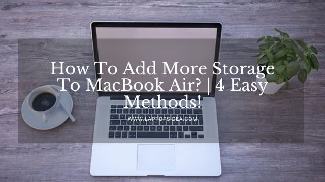 How To Add More Storage To MacBook Air?