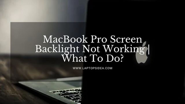 MacBook Pro Screen Backlight Not Working