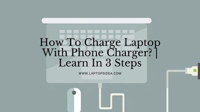 How To Charge Laptop With Phone Charger?